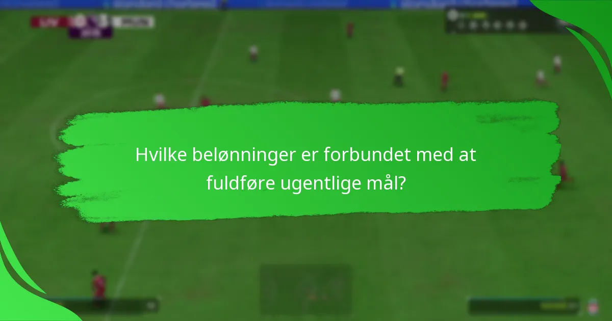 Hvilke belønninger er forbundet med at fuldføre ugentlige mål?