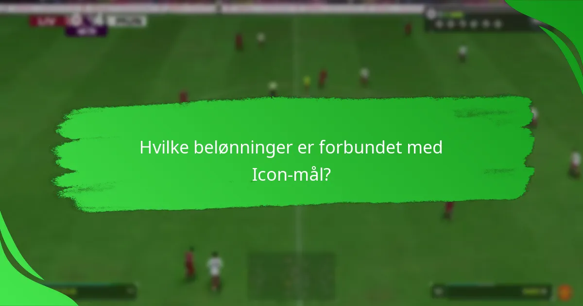 Hvilke belønninger er forbundet med Icon-mål?
