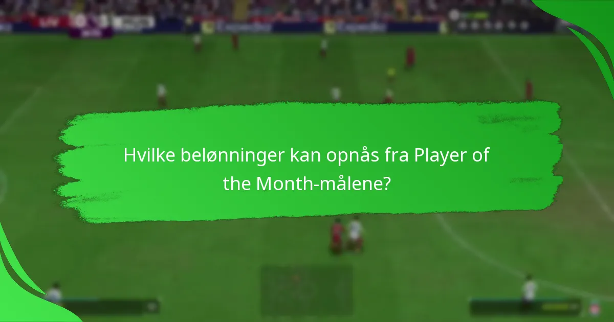 Hvilke belønninger kan opnås fra Player of the Month-målene?