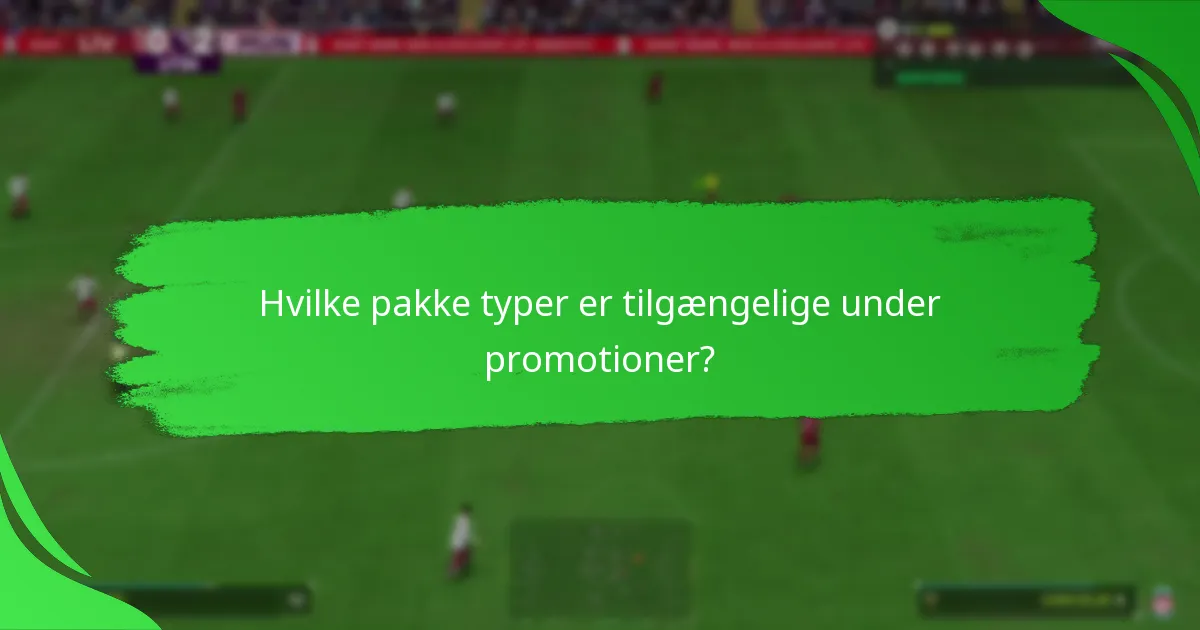 Hvilke pakke typer er tilgængelige under promotioner?