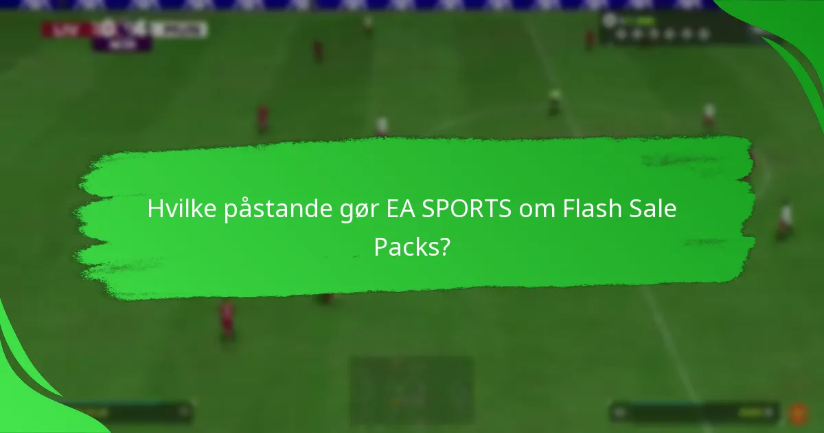 Hvilke påstande gør EA SPORTS om Flash Sale Packs?