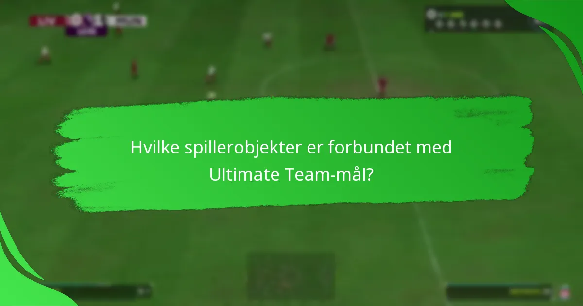 Hvilke spillerobjekter er forbundet med Ultimate Team-mål?