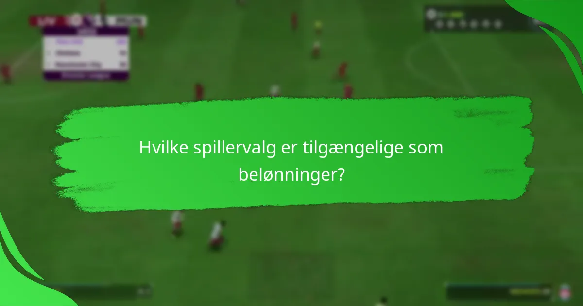 Hvilke spillervalg er tilgængelige som belønninger?