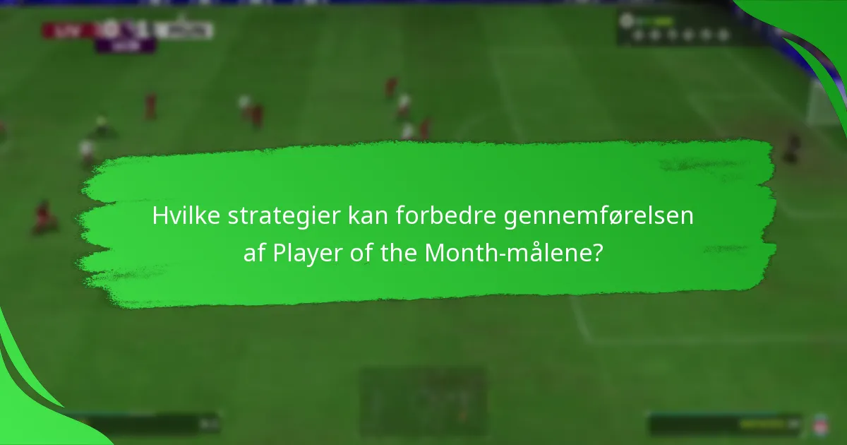 Hvilke strategier kan forbedre gennemførelsen af Player of the Month-målene?