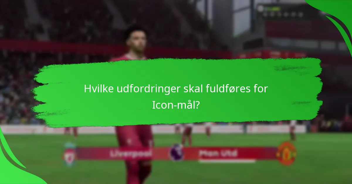 Hvilke udfordringer skal fuldføres for Icon-mål?