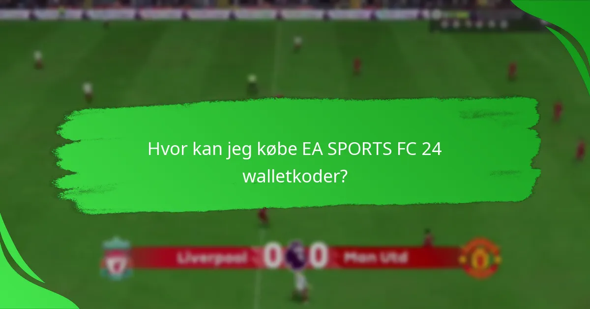 Hvor kan jeg købe EA SPORTS FC 24 walletkoder?