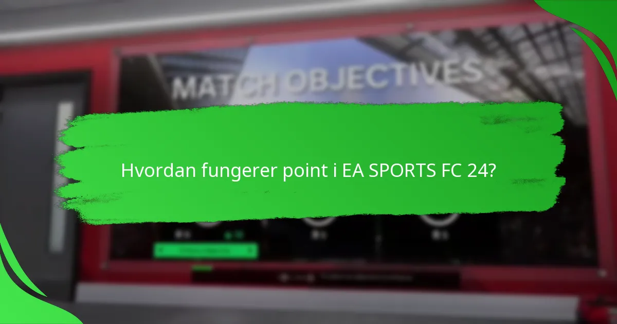 Hvordan fungerer point i EA SPORTS FC 24?